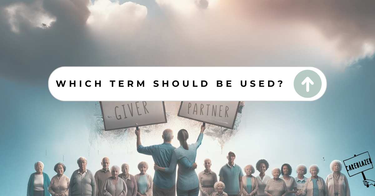 "Debate on Dementia Care: Caregiver or Care Partner?"