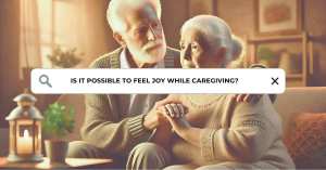 An elderly couple sits together on a cozy couch, their hands gently intertwined, surrounded by warm lighting. The image features the question: 'Is it possible to feel joy while caregiving?'—reflecting the blog’s theme of how to make 2025 your best caregiving year yet.