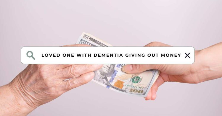 Elderly hand giving $100 bill to another person, symbolizing unexplained generosity in dementia. Text overlay reads: ‘Loved One with Dementia Giving Out Money’.