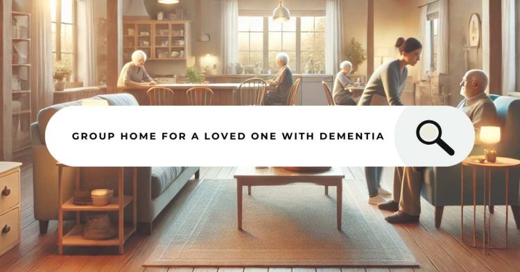 What Is a Group Home and How It Can Benefit Your Loved One with Dementia